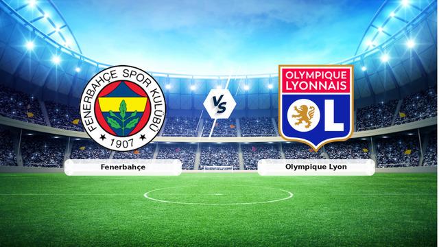 CANLI | Fenerbahçe - Olympique Lyon Maç Analizi ve Detaylar