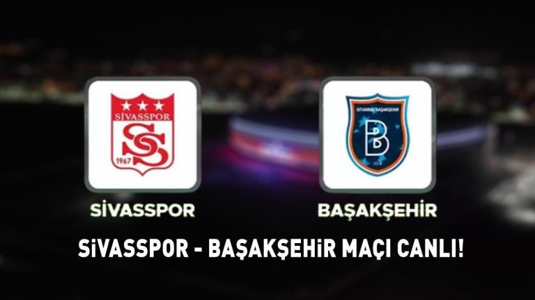 SİVASSPOR BAŞAKŞEHİR MAÇINI ŞİFRESİZ CANLI İZLEYİN! Sivasspor Başakşehir Süper Lig maçı ne zaman, saat kaçta, hangi kanalda? Olası 11