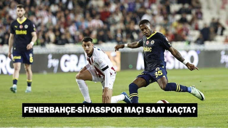 F.Bahçe-Sivasspor maçı ne zaman, saat kaçta, hangi kanalda?